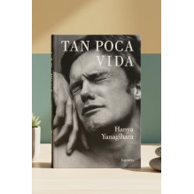 Tan Poca Vida | Hanya Yanagihara | Novela de Amistad y Trauma