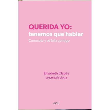 Querida Yo, Tenemos que Hablar: Libro de Autoconocimiento y Amor Propio