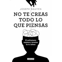 No Te Creas Todo lo que Piensas: Ansiedad, Sufrimiento y Control Mental
