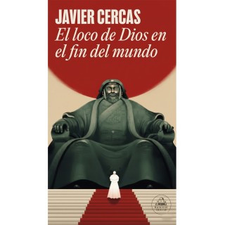 El loco de Dios en el fin del mundo | Javier Cercas